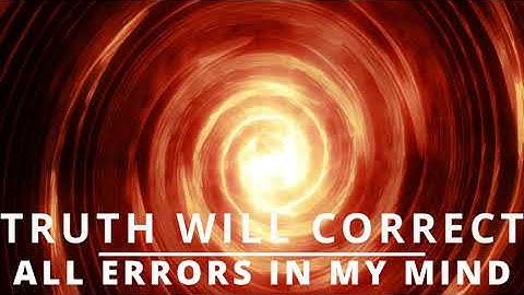 ACIM Lesson 107 Truth will correct all errors in my Mind