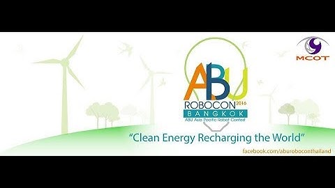การแข่งขันหุ่นยนต์นานาชาติ ABU Robocon 2016 Bangkok – Thailand