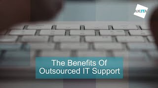 What's The Benefits Of Outsourced IT Support - Akita