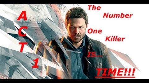 Quantum Break Walkthrough pt.1 - Act 1 The Number One Killer Is Time