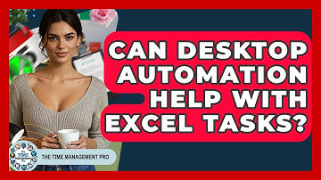Can Desktop Automation Help With Excel Tasks? - The Time Management Pro