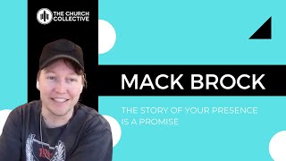 Mack Brock and the story behind your presence is a promise