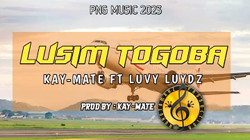 Lusim Togoba(Mt Hagen)_Kay-Mate × Luvy-Ludz _[Png_2023♨_official_Music_hits]