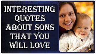 Interesting Quotes About Sons That You Will Love