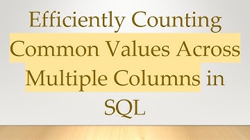 Efficiently Counting Common Values Across Multiple Columns in SQL
