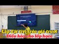 Lắp đặt Tivi 75 inch trên giá treo trượt cho lớp học + 2 bộ điều hòa 18000btu Funiki tại lớp 1A