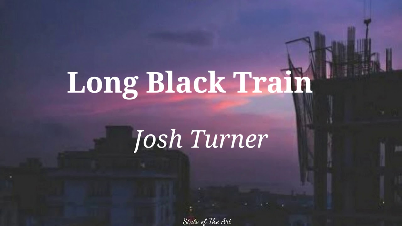 Long Black Train Josh Turner ( Lyric / Lyric Video) YouTube