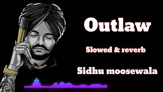 #sidhumoosewala  sidhu moosewala outlaw slowed & reverb song🎵