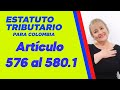 Artículos 576 al 580.1 - Estatuto Tributario Para Colombia