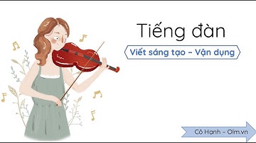 Tiếng đàn (Viết sáng tạo - Vận dụng) - Tiếng Việt 3 (Chân trời sáng tạo) [OLM.VN]