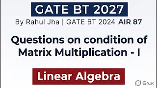 Part - 1 | Important Questions on Condition for Matrix multiplication for GATE Biotechnology 2027