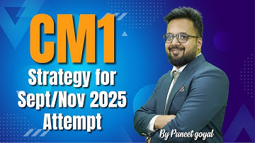 CM1 Orientation Session | Strategy For Sep/Nov 2025 | By Puneet Goyal | The Academic Junction