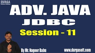 Famous ADV. JAVA - JDBC || Session - 11 || by Mr. Nagoor Babu On 10-11-2018 Net Worth