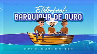 ELETROFUNK BARQUINHA DE OURO - JIRAYA UAI, DOUTH! ,GUILHERME SILVA ( VIDEO CLIPE OFICIAL)