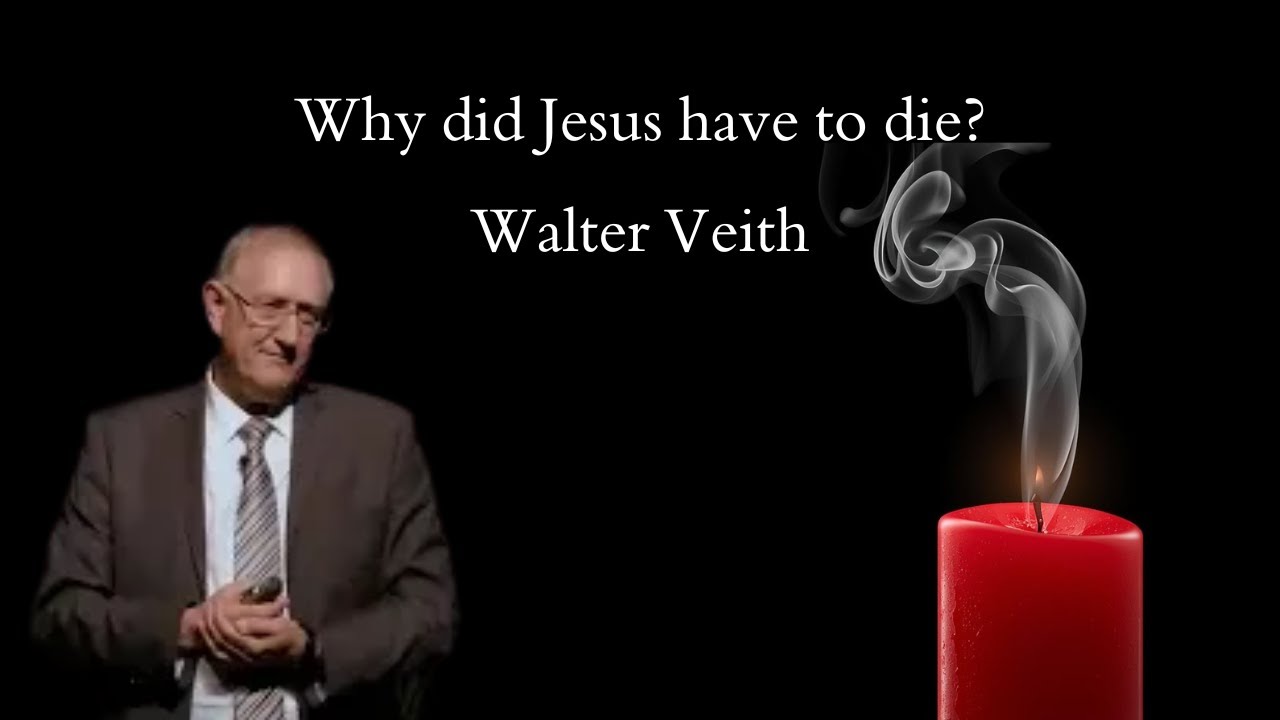 Why did Jesus have to die?  Walter Veith