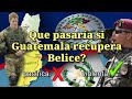Que pasaría si Guatemala recupera a Belice ? #2 🙀🇬🇹🇧🇿