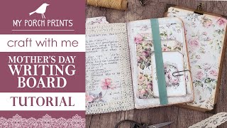 WRITING BOARD + JOURNAL | Quick & Easy | Mother's Day TUTORIAL | My Porch Prints Junk Journal Ideas