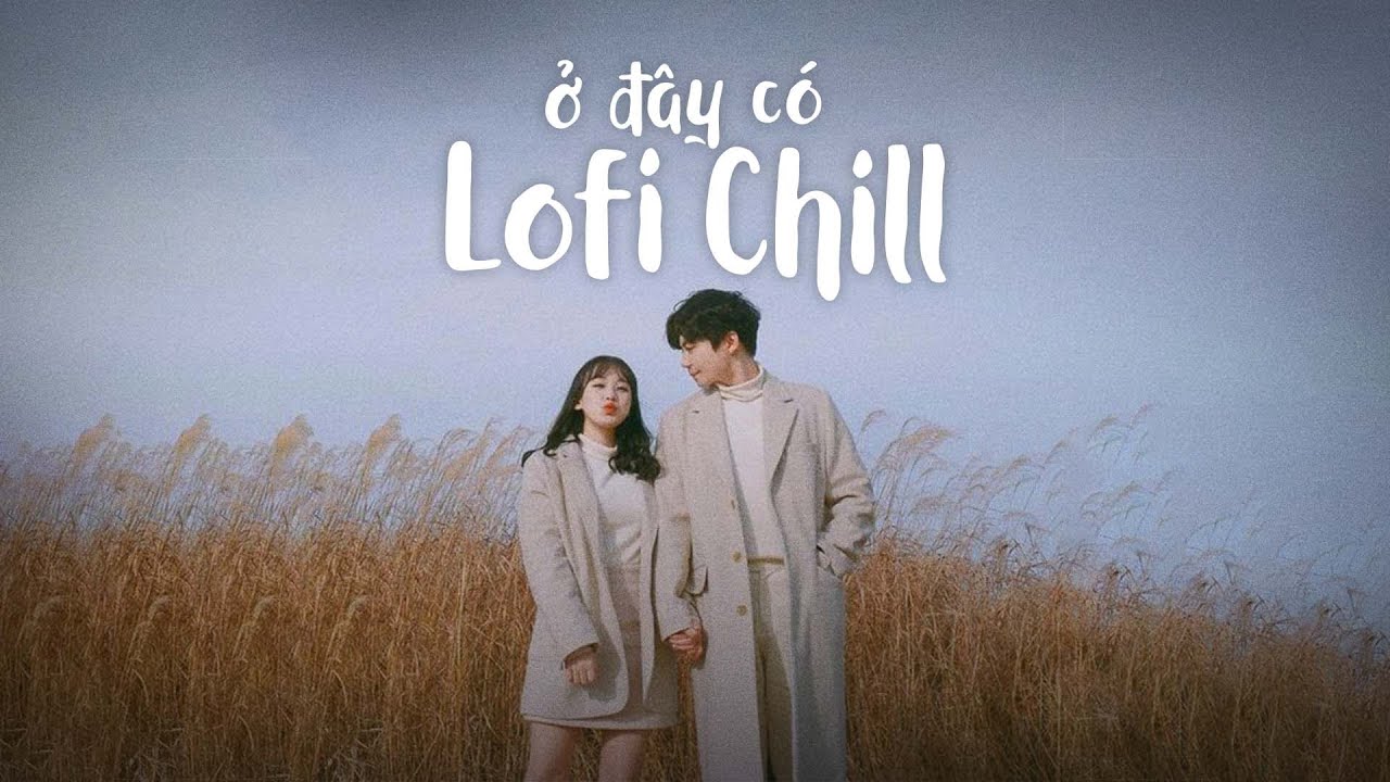 Những Bản Lofi Việt Nhẹ Nhàng Cực Chill | Nhạc Lofi Chill Buồn 2022 ♫Lofi TikTok Gây Nghiện Hay Nhất