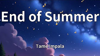 Tame Impala - End of Summer (Lyrics) Tame Impala - End of Summer (Lyrics)