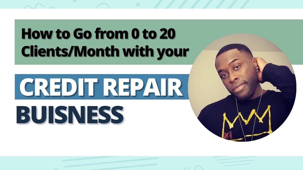How to Go from 0 to 20 Clients/Month with your Credit Repair Business ...