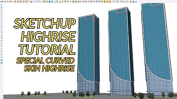 SKETCHUP BUILDING TUTORIAL HOW TO MAKE SPECIAL CURVED SKIN HIGHRISE BUILDING ON SKETCHUP