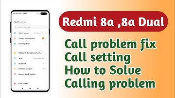 Redmi 8a , Redmi 8a Dual , Call setting Call problem fix How to Solve calling problem