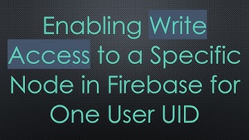 Enabling Write Access to a Specific Node in Firebase for One User UID
