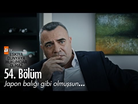 Japon balığı gibi olmuşsun... - Eşkıya Dünyaya Hükümdar Olmaz 54. Bölüm - atv