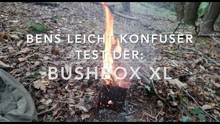 Bushbox XL Test (weil Ben war kalt)