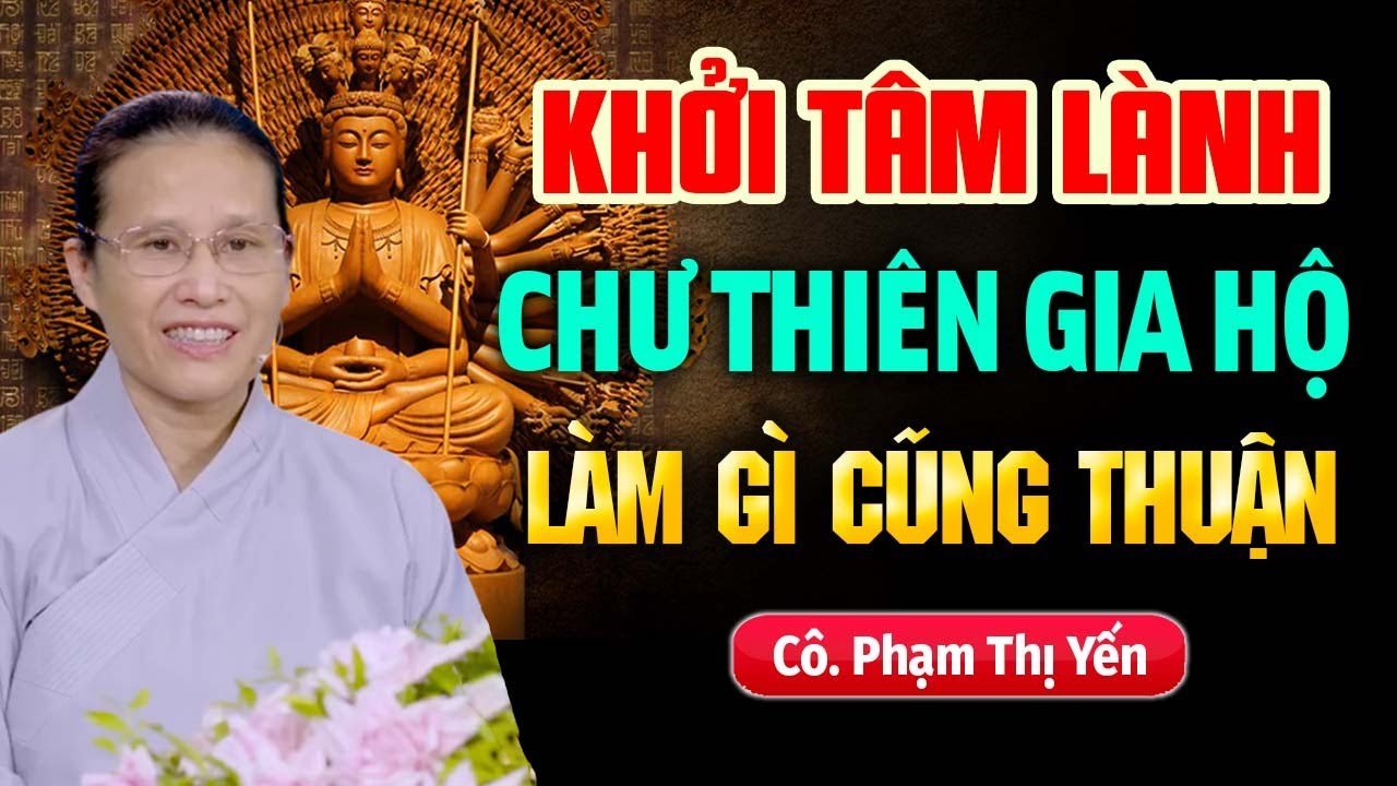 Khởi Tâm Lành Chư Thiên Gia Hộ Làm Việc Gì Cũng Thuận Lợi | Cô Phạm Thị Yến