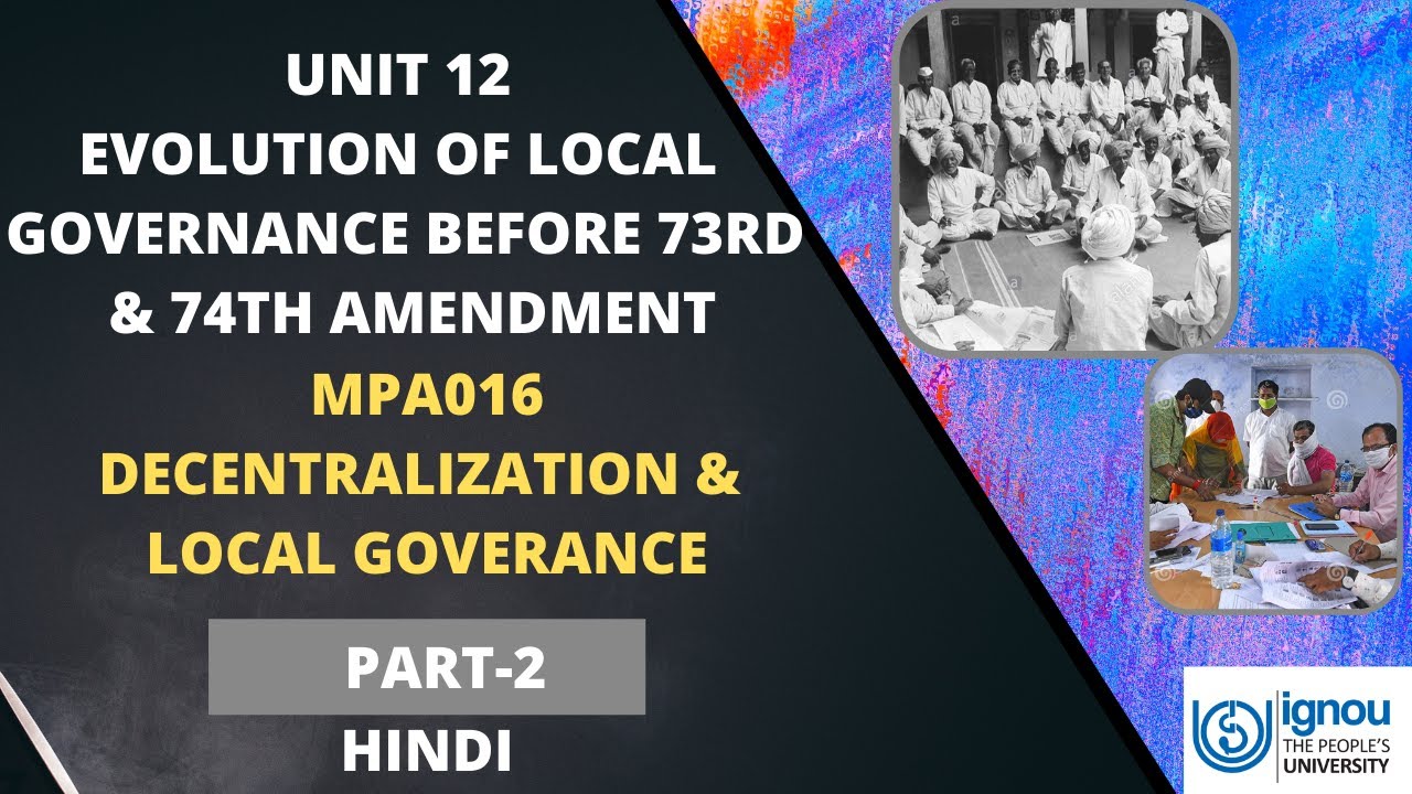 UNIT 12 EVOLUTION OF LOCAL GOVERNANCE BEFORE 73RD 74TH AMENDMENT Part unit-12-evolution-of-local-governance-before-73rd-74th-amendment-part