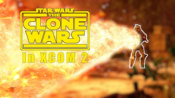 The SEPERATISTS STRIKE BACK - The Clone Wars in XCOM 2 episode #2