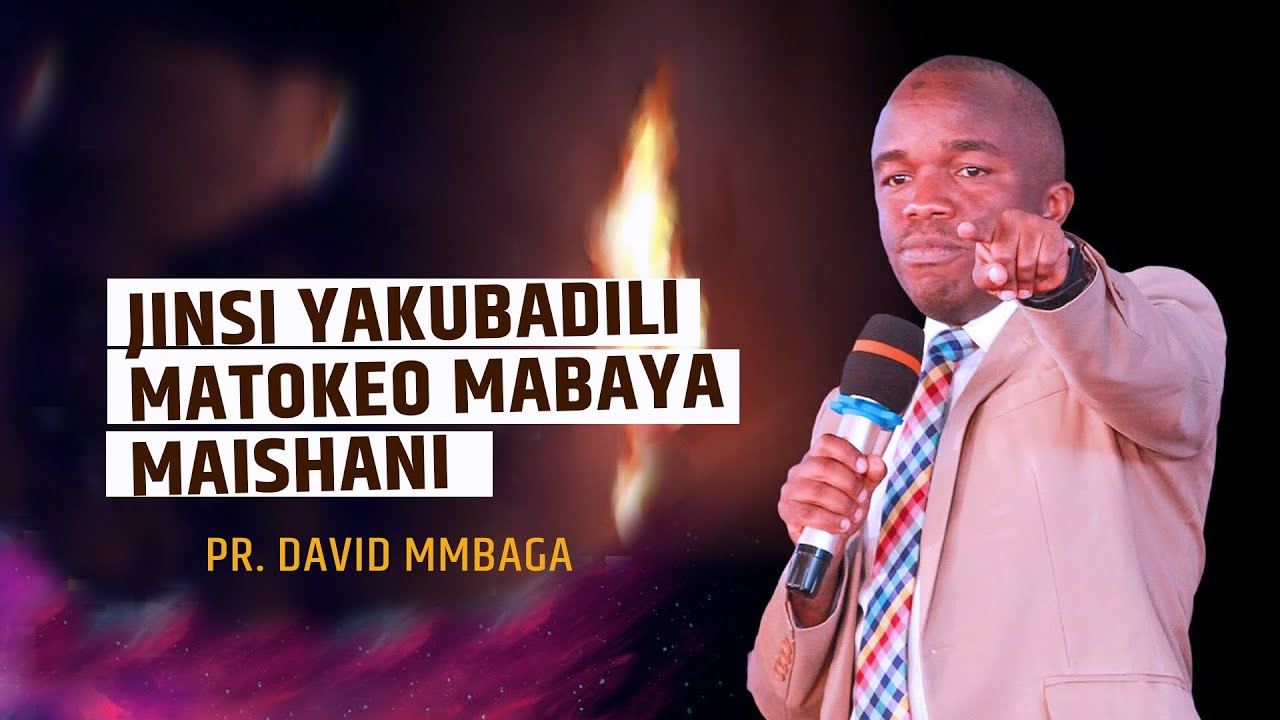 JINSI YAKUBADILI MATOKEO MABAYA MAISHANI || PR. DAVID MMBAGA