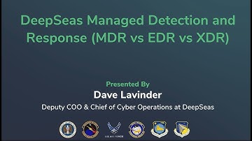 DeepSeas Managed Detection and Response (MDR vs. EDR vs. XDR): A Deeper Dive with Dave Lavinder