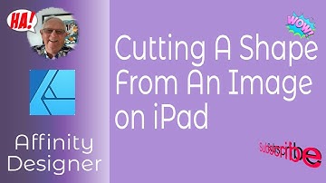 How To Cut A Shape Out Of An Image In Affinity Designer In iPad