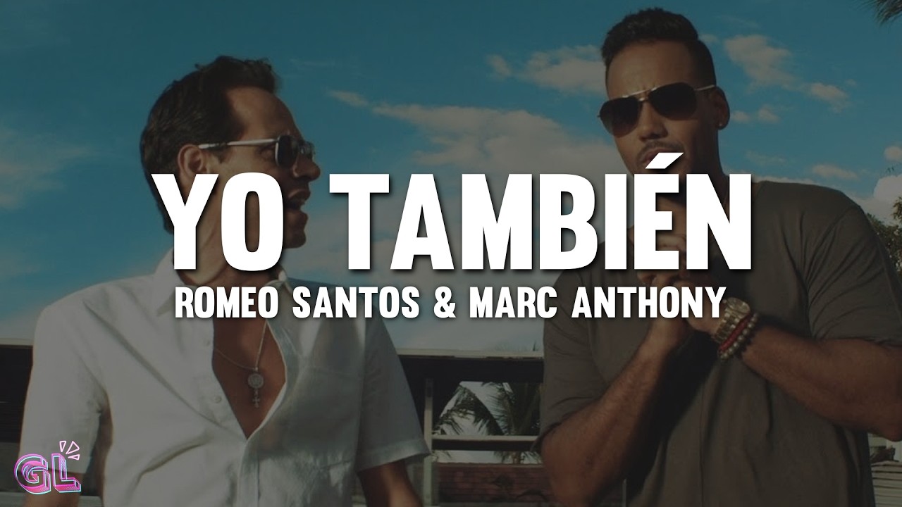 Romeo Santos, Marc Anthony - Yo También (Letra)