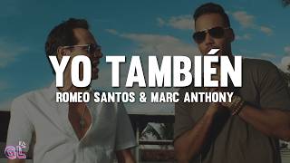 Romeo Santos, Marc Anthony - Yo También (Letra)