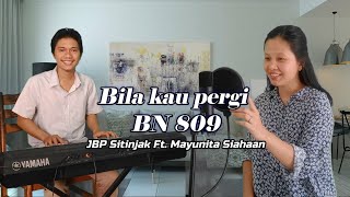 BN 809 Bila Kau Pergi | JBP Sitinjak Ft. Mayunita Siahaan