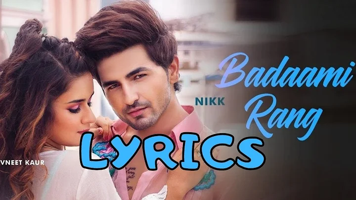 Badami Rang Lyrics - Nikk Ft. Avneet Kaur | Latest Punjabi songs 2020| Badaami rang nakhre pang |