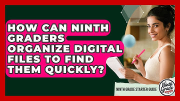 How Can Ninth Graders Organize Digital Files To Find Them Quickly? - Ninth Grade Starter Guide