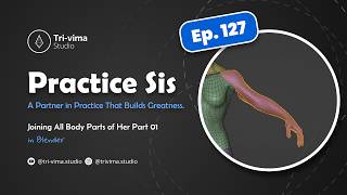 Practice Sis in Blender Ep. 127 (Joining All Body Parts of Her Part 01)