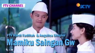 FTV Mamiku Saingan Gw bikin baper - Hardi Fadillah  & Angelica Simpler