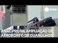 Anac proíbe Aeroporto Internacional de Guarulhos de ampliar frequência de voos