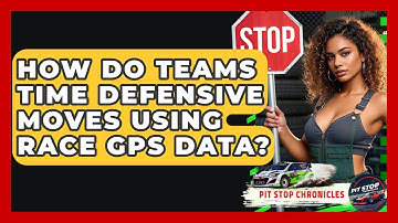 How Do Teams Time Defensive Moves Using Race GPS Data? - Pit Stop Chronicles