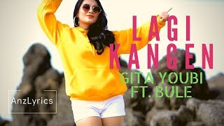 LAGI KANGEN LIRIK | LYRICS | GITA YOUBI FT BULE