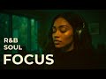 Productivity &amp; Focus R&amp;B 🟢 2 Hours of Smooth Soul for Deep Work &amp; Study