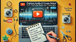 Easily Capture Audio from YouTube Videos and Turn It into Notes – Fast and Simple!