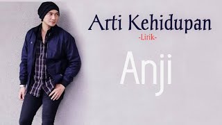 Anji_Arti Kehidupan_(Lirik)