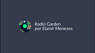 Radio Garden por Elamir Menezes