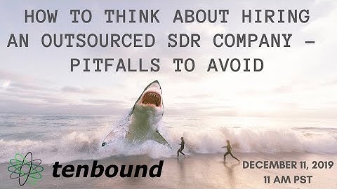 How to Think About Hiring an Outsourced SDR Company - Pitfalls to Avoid